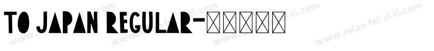 To Japan Regular字体转换